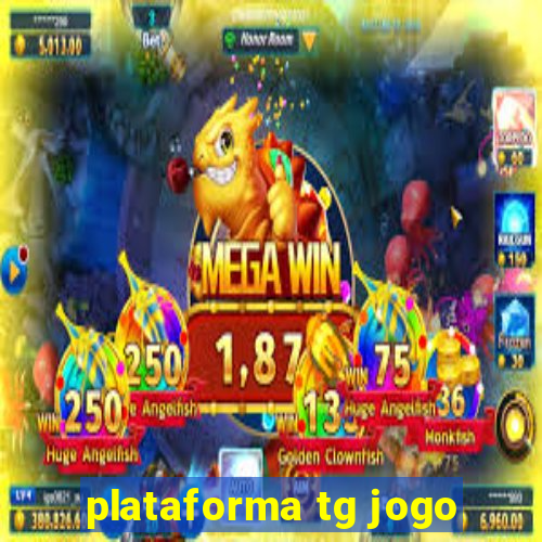 plataforma tg jogo